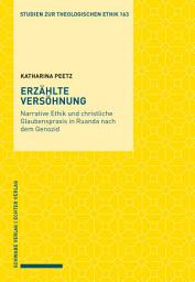 Icon image Erzählte Versöhnung: Narrative Ethik und christliche Glaubenspraxis in Ruanda nach dem Genozid
