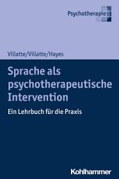 Icon image Sprache als psychotherapeutische Intervention: Ein Lehrbuch für die Praxis