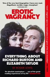 Icon image Erotic Vagrancy: Everything about Richard Burton and Elizabeth Taylor