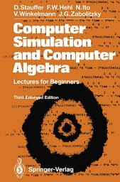 Icon image Computer Simulation and Computer Algebra: Lectures for Beginners, Edition 3