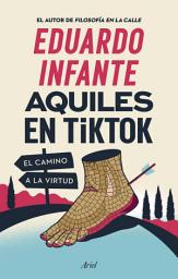 Icon image Aquiles en TikTok: El camino a la virtud