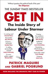 Icon image Get In: The Sunday Times Bestselling Inside Story of Labour Under Starmer