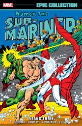 Icon image Namor, The Sub-Mariner Epic Collection (2021): Titans Three