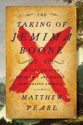 Icon image The Taking of Jemima Boone: Colonial Settlers, Tribal Nations, and the Kidnap That Shaped America
