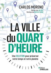 Icon image La ville du quart d'heure: Une solution pour préserver notre temps et notre planète