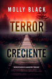 Icon image Terror creciente (Una novela de suspense de Cassandra Fierce - Libro cuatro)