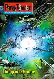 Icon image Perry Rhodan 2639: Die grüne Sonne: Perry Rhodan-Zyklus "Neuroversum"