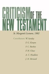 Icon image Criticism of the New Testament: St. Margaret's Lectures, 1902