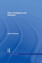 Icon image Risk, Ambiguity and Decision