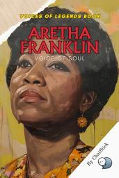 Icon image Aretha Franklin: Voice of Soul: Harmony of Heart and Soul : The Definitive Chronicle of Aretha Franklin’s Musical Majesty