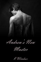 Icon image Andrew's New Master: An Erotic Gay BDSM Fantasy