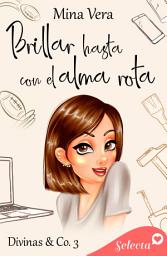 Icon image Brillar hasta con el alma rota (Divinas & Co. 3)