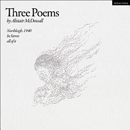 Icon image Three Poems: Northleigh, 1940; In Stereo; all of it
