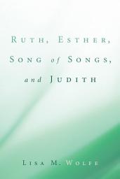 Icon image Ruth, Esther, Song of Songs, and Judith