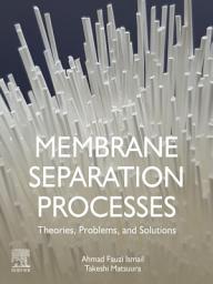 Icon image Membrane Separation Processes: Theories, Problems, and Solutions