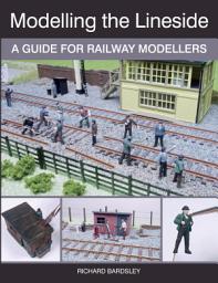 Icon image Modelling the Lineside: A Guide for Railway Modellers