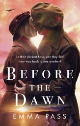 Icon image Before the Dawn: An absolutely heartbreaking WW2 historical romance novel perfect for spring 2023!