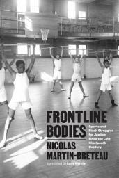 Icon image Frontline Bodies: Sports and Black Struggles for Justice since the Late Nineteenth Century