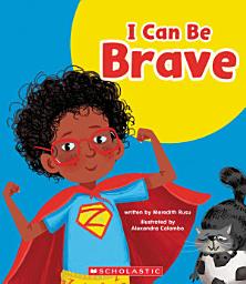 Icon image I Can Be Brave (Learn About: Your Best Self)