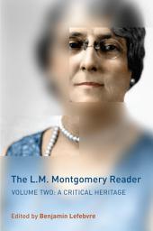 Icon image The L.M. Montgomery Reader: Volume Two: A Critical Heritage