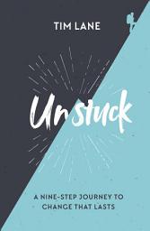 Icon image Unstuck: A nine-step journey to change that lasts