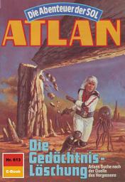 Icon image Atlan 613: Die Gedächtnis-Löschung: Atlan-Zyklus "Die Abenteuer der SOL"