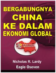 Icon image Bergabungnya China Ke Dalam Ekonomi Global: Nicholas R. Lardy - 1 Desember 2001