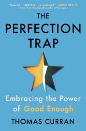 Icon image The Perfection Trap: Embracing the Power of Good Enough