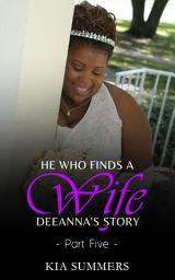 Icon image He Who Finds A Wife 5: Deeanna's Story
