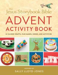 Icon image The Jesus Storybook Bible Advent Activity Book: 24 Guided Crafts, plus Games, Songs, Recipes, and More