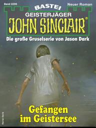 Icon image John Sinclair 2299: Gefangen im Geistersee