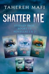 Icon image Shatter Me Starter Pack: Books 1-3 and Novellas 1 & 2: Shatter Me, Destroy Me, Unravel Me, Fracture Me, Ignite Me