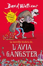 Icon image La increïble història de... - L'àvia gàngster