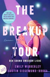 Icon image The Breakup Tour – Der Sound unserer Liebe: Roman