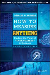 Icon image How to Measure Anything: Finding the Value of Intangibles in Business, Edition 3