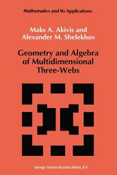 Icon image Geometry and Algebra of Multidimensional Three-Webs