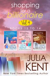 Icon image Shopping for a Billionaire Boxed Set (Books 12-14): Billionaire Romantic Comedy Office Wedding Honeymoon Baby Romance