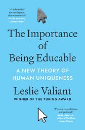 Icon image The Importance of Being Educable: A New Theory of Human Uniqueness