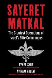 Icon image Sayeret Matkal: The Greatest Operations of Israel's Elite Commandos