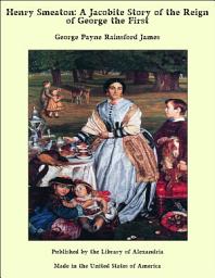 Icon image Henry Smeaton: A Jacobite Story of the Reign of George the First