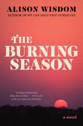 Icon image The Burning Season: A Novel