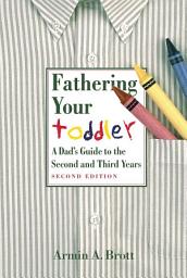 Icon image Fathering Your Toddler: A Dad's Guide To The Second And Third Years