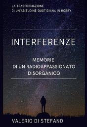 Icon image Interferenze: Memorie di un radioascoltatore disorganico