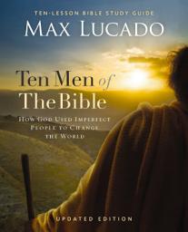 Icon image Ten Men of the Bible Updated Edition: How God Used Imperfect People to Change the World