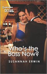 Icon image Who's the Boss Now?: A flirty, sexy workplace romance