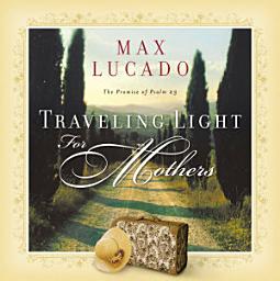 Icon image Traveling Light for Mothers: The Promise of Psalm 23