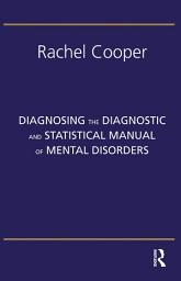 Icon image Diagnosing the Diagnostic and Statistical Manual of Mental Disorders: Fifth Edition
