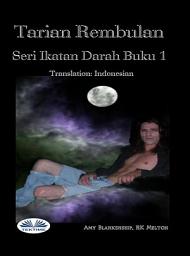 Icon image Tarian rembulan: Seri ikatan darah buku 1