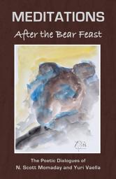 Icon image MEDITATIONS After the Bear Feast: The Poetic Dialogues of N. Scott Momaday and Yuri Vaella