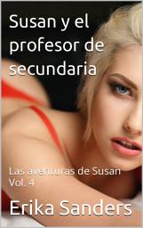 Icon image Susan y el profesor de secundaria: Las aventuras de Susan Vol. 4